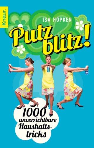 Putzblitz!: 1000 unverzichtbare Haushaltstricks