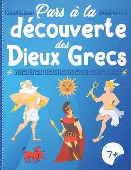 Pars à la découverte des Dieux Grecs: Cahier d'apprentissage et activités sur la mythologie grecque pour enfants à partir de 7 ans