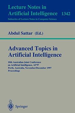 Advanced Topics in Artificial Intelligence: 10th Australian Joint Conference on Artificial Intelligence AI'97, Perth, Australia, November 30 - ... Notes in Computer Science (1342), Band 1342)