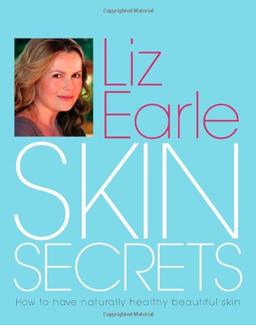 Liz Earle's Skin Secrets: How to Have Healthy, Beautiful Skin Naturally