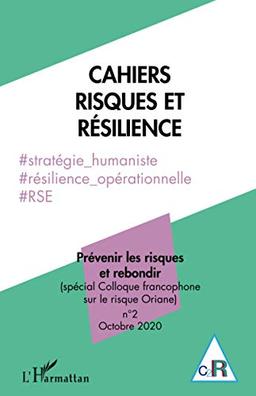 Cahiers risques et résilience, n° 2. Prévenir les risques et rebondir (spécial Colloque francophone sur le risque Oriane)