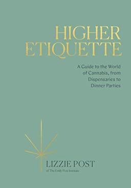 Higher Etiquette: A Guide to the World of Cannabis, from Dispensaries to Dinner Parties