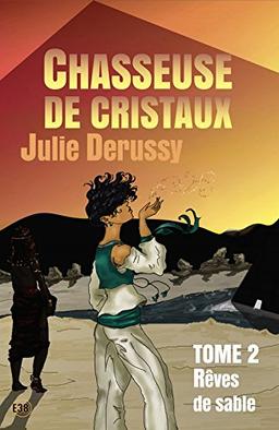 Chasseuse de cristaux Tome 2: Rêves de sable (38.COLL.DU FOU)