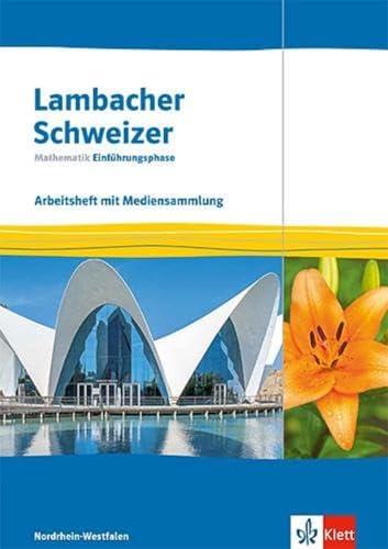 Lambacher Schweizer Mathematik Einführungsphase. Ausgabe Nordrhein-Westfalen: Arbeitsheft mit Mediensammlung Klasse 11 (Lambacher Schweizer Mathematik. Ausgabe für Nordrhein-Westfalen ab 2024)