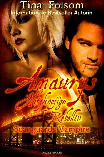 Scanguards Vampire Buch 2: Amaurys Hitzkoepfige Rebellin