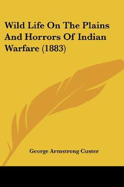 Wild Life On The Plains And Horrors Of Indian Warfare (1883)