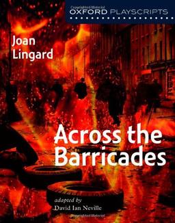 Across the Barricades (Oxford Modern Playscripts)