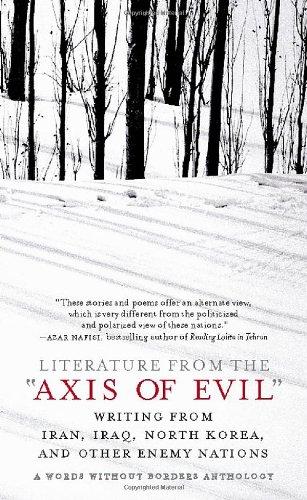 Literature from the 'Axis of Evil': Writing from Iran, Iraq, North Korea, and Other Enemy Nations