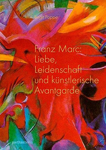 Franz Marc - Liebe, Leidenschaft und künstlerische Avantgarde