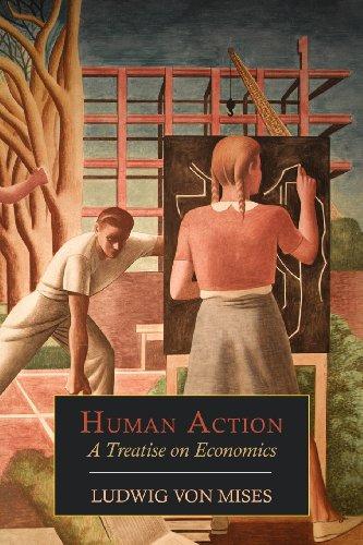 Human Action: A Treatise on Economics