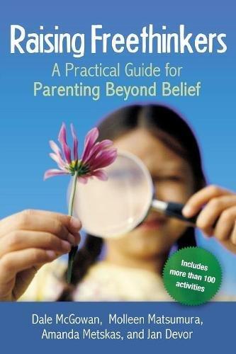 Raising Freethinkers: A Practical Guide for Parenting Beyond Belief