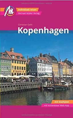 Kopenhagen MM-City Reiseführer Michael Müller Verlag: Individuell reisen mit vielen praktischen Tipps und Web-App mmtravel.com