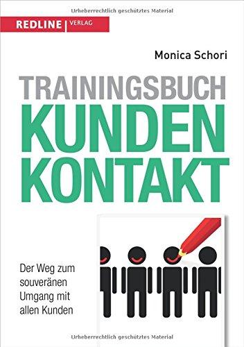 Trainingsbuch Kundenkontakt: Der Weg zum souveränen Umgang mit allen Kunden