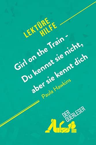 Girl on the Train - Du kennst sie nicht, aber sie kennt dich von Paula Hawkins (Lektürehilfe): Detaillierte Zusammenfassung, Personenanalyse und Interpretation