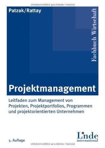 Projektmanagement: Leitfaden zum Management von Projekten, Projektportfolios und projektorientierten Unternehmen