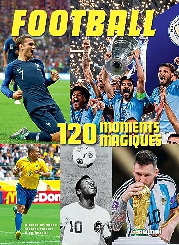 Football : 120 moments magiques