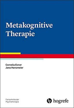 Metakognitive Therapie (Fortschritte der Psychotherapie / Manuale für die Praxis)