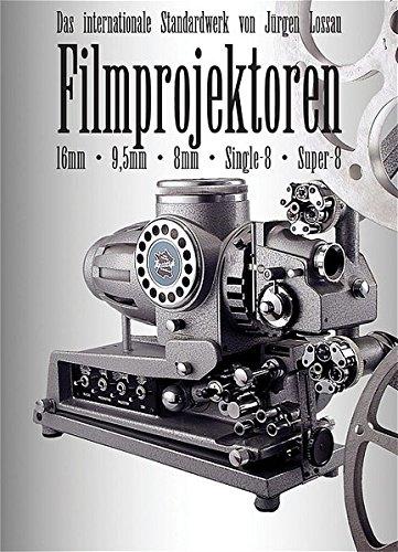 Filmprojektoren: Das internationale Standardwerk für 9,5mm, 16mm, 8mm, Super-8, Single-8 Polavision. Dt. /Engl.