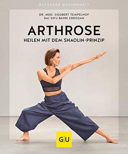 Arthrose heilen mit dem Shaolin-Prinzip (GU Ratgeber Gesundheit)