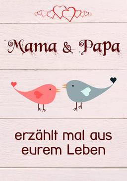 Mama & Papa, erzählt mal aus eurem Leben: Liebesvolles Buch zum Ausfüllen "Papa, Mama erzähl mal!"