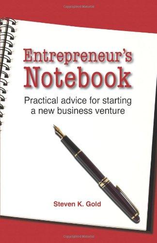 Entrepreneur's Notebook:Practical Advice for Starting a New Business Venture