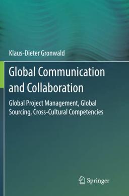 Global Communication and Collaboration: Global Project Management, Global Sourcing, Cross-Cultural Competencies