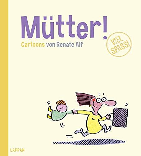 Mütter!: Cartoons von Renate Alf