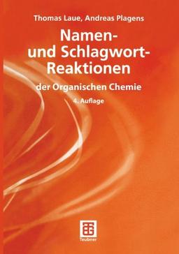 Namen- und Schlagwort-Reaktionen der Organischen Chemie (Teubner Studienbücher Chemie)