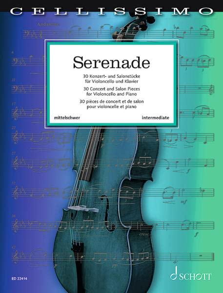 Serenade: 30 Konzert- und Salonstücke für Violoncello und Klavier. Violoncello und Klavier. (Cellissimo)