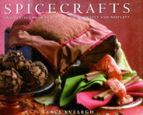 Spicecrafts: Inspirations for Practical Gifts, Crafts and Displays