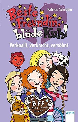 Beste Freundin, blöde Kuh (4). Verknallt, verkracht, versöhnt