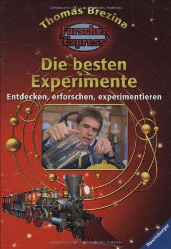 Thomas C. Brezinas Forscherexpress: Die besten Experimente: Entdecken, erforschen, experimentieren