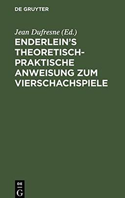 Enderlein's theoretisch-praktische Anweisung zum Vierschachspiele