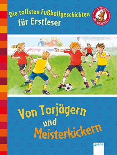 Die tollsten Fußballgeschichten für Erstleser: Von Torjägern und Meisterkickern. Der Bücherbär