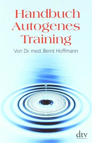 Handbuch Autogenes Training: Grundlagen, Technik, Anwendung