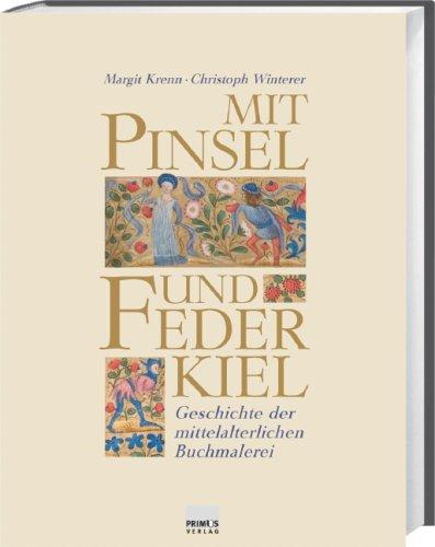 Mit Pinsel und Federkiel: Geschichte der mittelalterlichen Buchmalerei