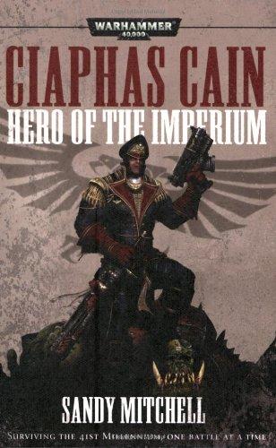 Ciaphas Cain: Hero of the Imperium (Ciaphas Cain Novels)