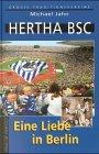 Hertha BSC. Eine Liebe in Berlin