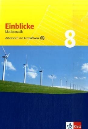 Einblicke Mathematik - Arbeitshefte. Neubearbeitung für alle Ausgaben: Einblicke Mathematik - Neubearbeitung. 8. Schuljahr: Arbeitsheft plus Lösungsheft und Lernsoftware