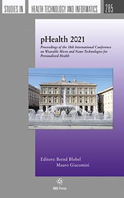 Phealth 2021: Proceedings of the 18th International Conference on Wearable Micro and Nano Technologies for Personalized Health