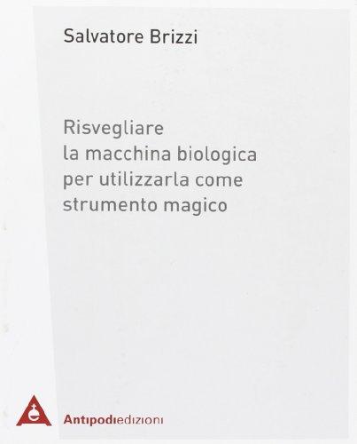 Risvegliare la macchina biologica per utilizzarla come strumento magico