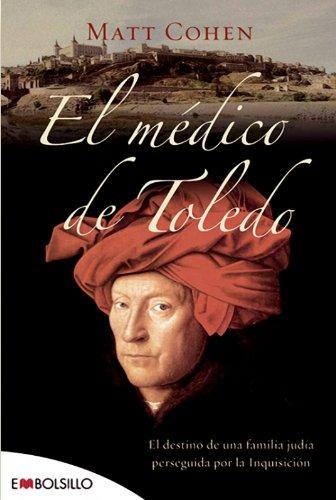 El médico de Toledo : el destino de una familia judía perseguida por la Inquisición (EMBOLSILLO)