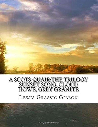 A Scots Quair:The Trilogy Sunset Song, Cloud Howe, Grey Granite