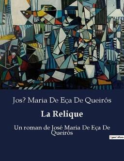 La Relique : Un roman de José Maria De Eça De Queirós