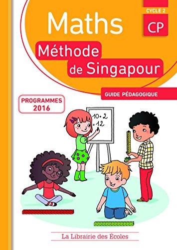 Maths, méthode de Singapour, CP cycle 2 : guide pédagogique, conforme aux nouveaux programmes