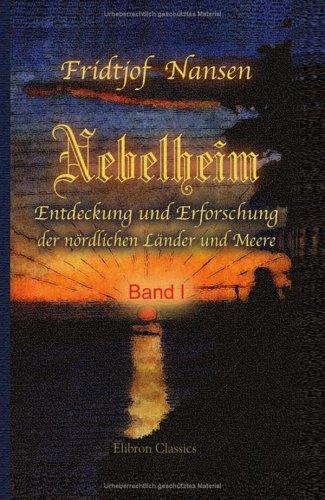 Nebelheim: Entdeckung und Erforschung der nördlichen Länder und Meere. Band I