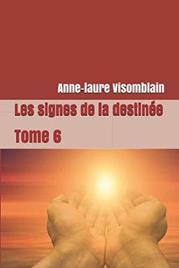 Les signes de la destinée: Tome 6