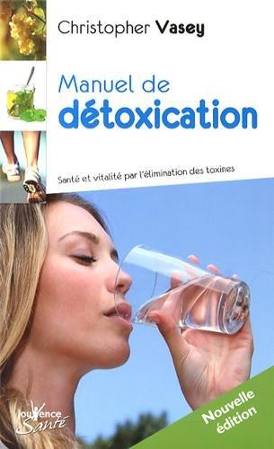 Manuel de détoxication : santé et vitalité par l'élimination des toxines