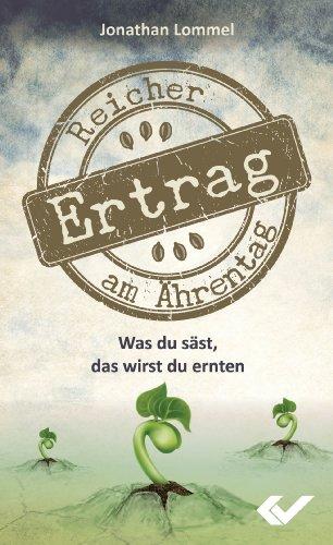 Reicher Ertrag am Ährentag: Was du säst, das wirst du ernten