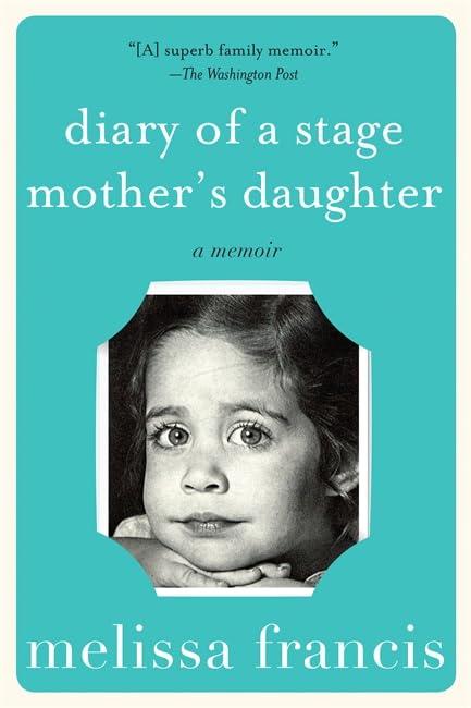 Diary of a Stage Mother's Daughter: A Memoir